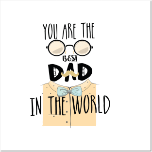 You Are The Best Dad In The World Posters and Art